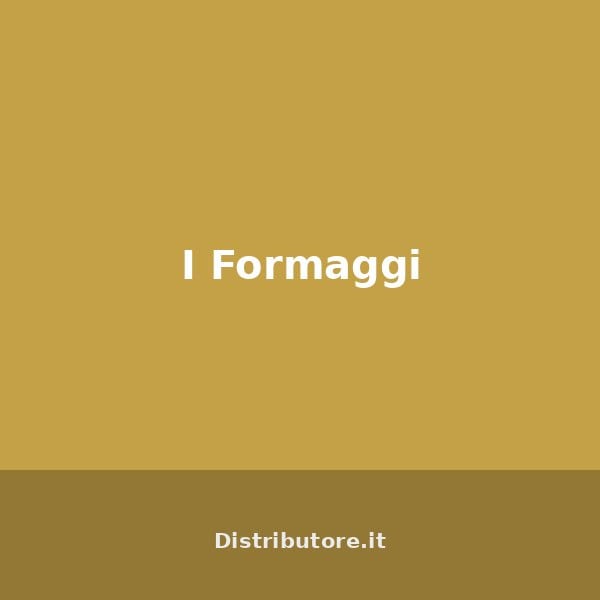 I Formaggi