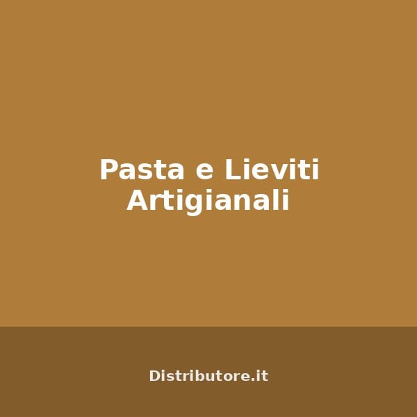 Pasta e Lieviti Artigianali