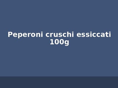Peperoni cruschi essiccati 100g